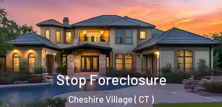 Stop Foreclosure Cheshire Village ( CT )