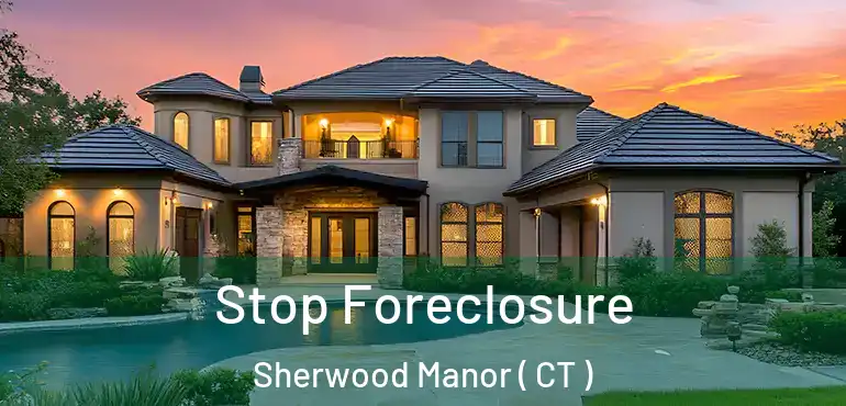 Stop Foreclosure Sherwood Manor ( CT )