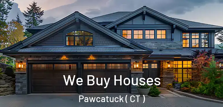  We Buy Houses Pawcatuck ( CT )