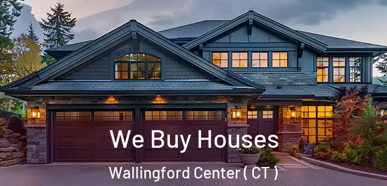  We Buy Houses Wallingford Center ( CT )