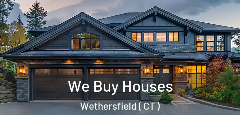  We Buy Houses Wethersfield ( CT )