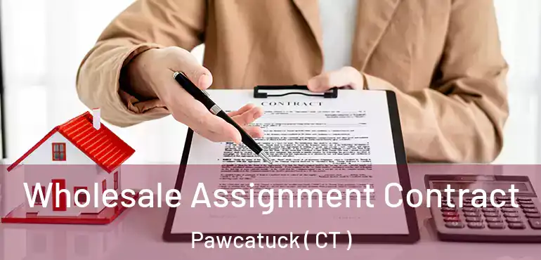  Wholesale Assignment Contract Pawcatuck ( CT )