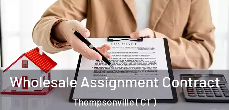  Wholesale Assignment Contract Thompsonville ( CT )