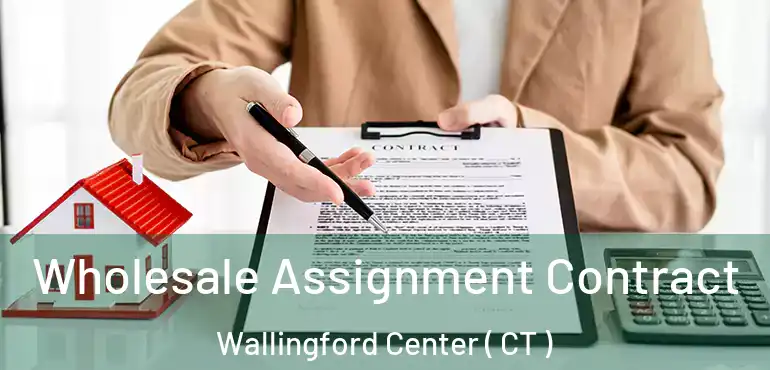  Wholesale Assignment Contract Wallingford Center ( CT )