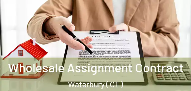  Wholesale Assignment Contract Waterbury ( CT )