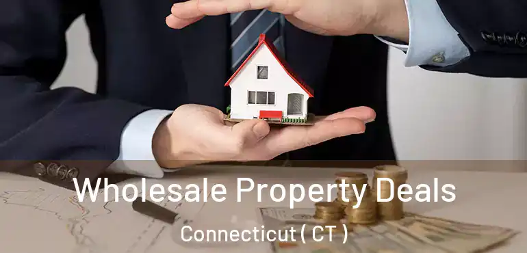  Wholesale Property Deals Connecticut ( CT )