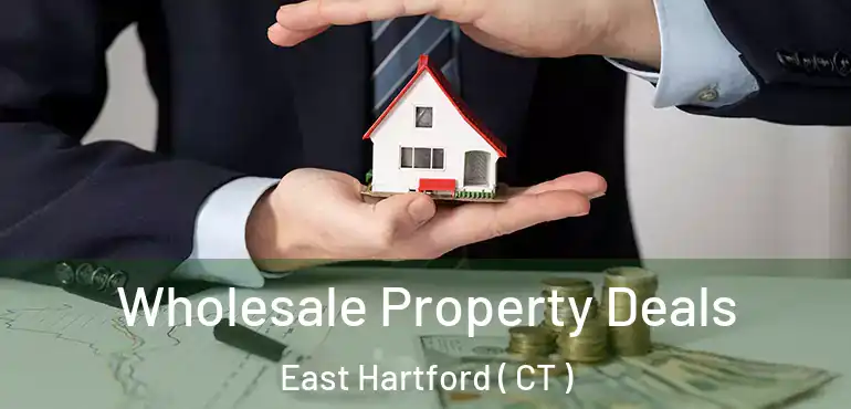  Wholesale Property Deals East Hartford ( CT )
