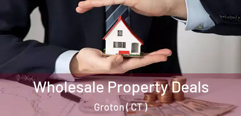  Wholesale Property Deals Groton ( CT )