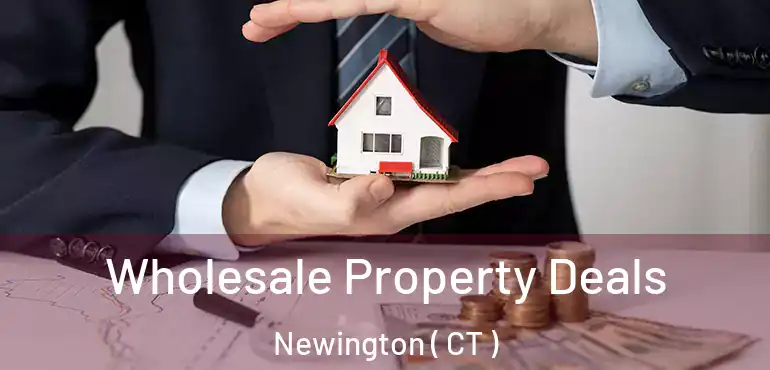  Wholesale Property Deals Newington ( CT )