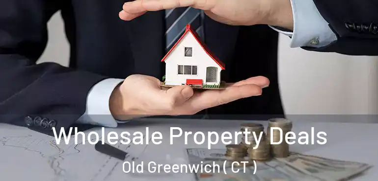  Wholesale Property Deals Old Greenwich ( CT )