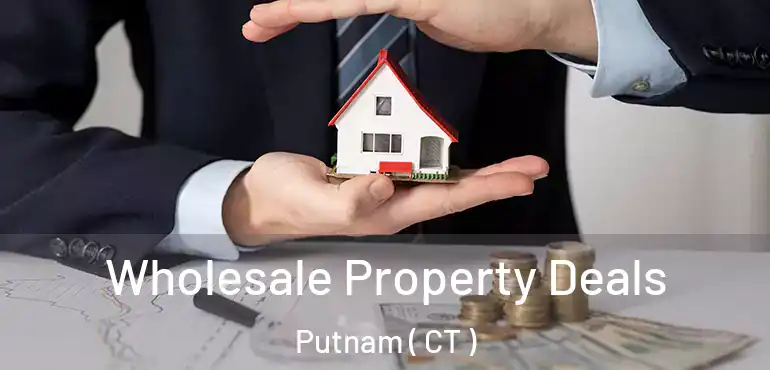  Wholesale Property Deals Putnam ( CT )