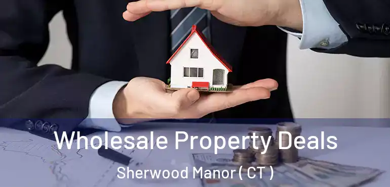  Wholesale Property Deals Sherwood Manor ( CT )