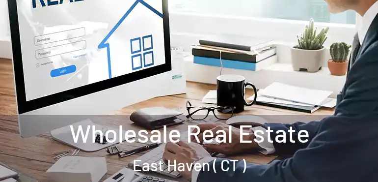  Wholesale Real Estate East Haven ( CT )
