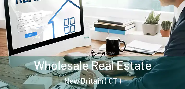  Wholesale Real Estate New Britain ( CT )