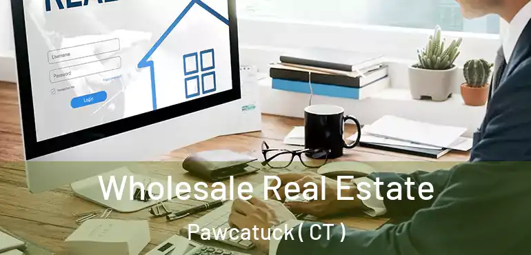 Wholesale Real Estate Pawcatuck ( CT )