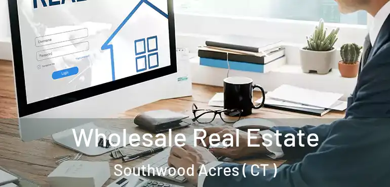  Wholesale Real Estate Southwood Acres ( CT )