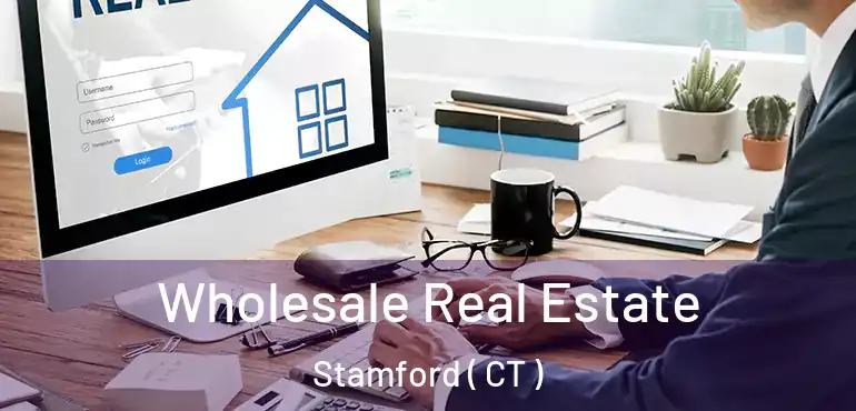  Wholesale Real Estate Stamford ( CT )