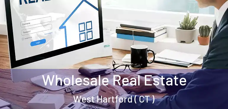  Wholesale Real Estate West Hartford ( CT )