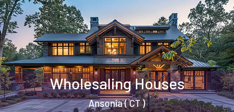  Wholesaling Houses Ansonia ( CT )