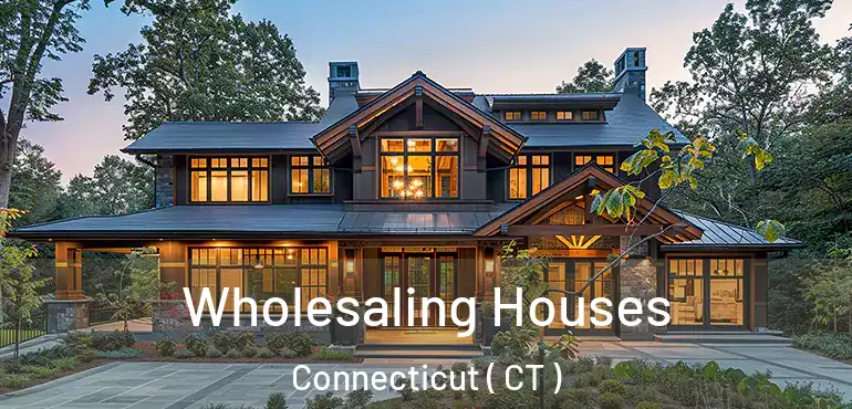  Wholesaling Houses Connecticut ( CT )