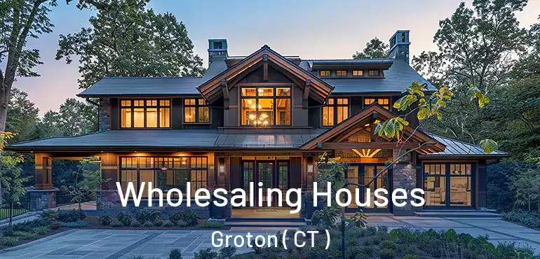  Wholesaling Houses Groton ( CT )