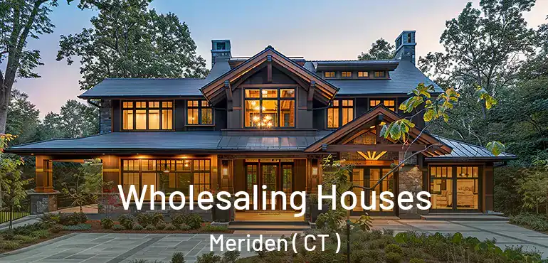  Wholesaling Houses Meriden ( CT )