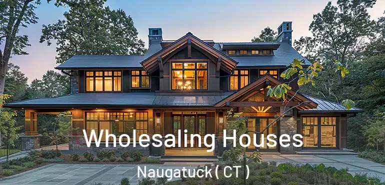  Wholesaling Houses Naugatuck ( CT )