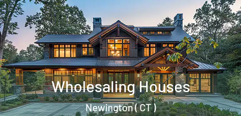  Wholesaling Houses Newington ( CT )