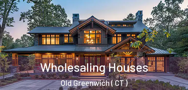  Wholesaling Houses Old Greenwich ( CT )