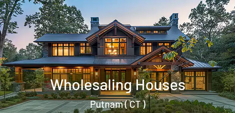  Wholesaling Houses Putnam ( CT )