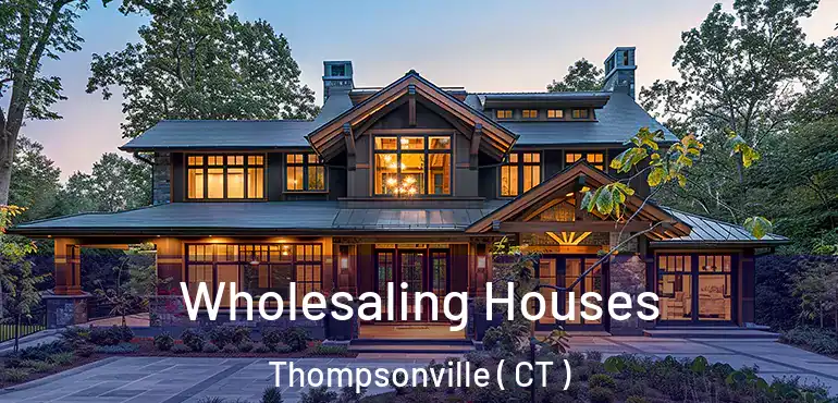  Wholesaling Houses Thompsonville ( CT )