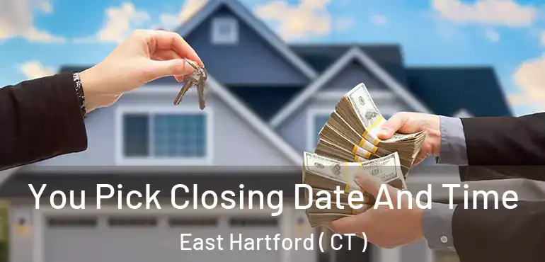  You Pick Closing Date And Time East Hartford ( CT )