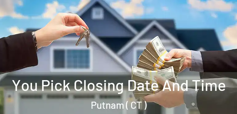  You Pick Closing Date And Time Putnam ( CT )