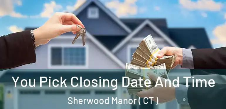  You Pick Closing Date And Time Sherwood Manor ( CT )