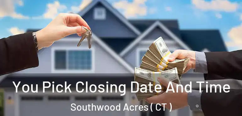  You Pick Closing Date And Time Southwood Acres ( CT )