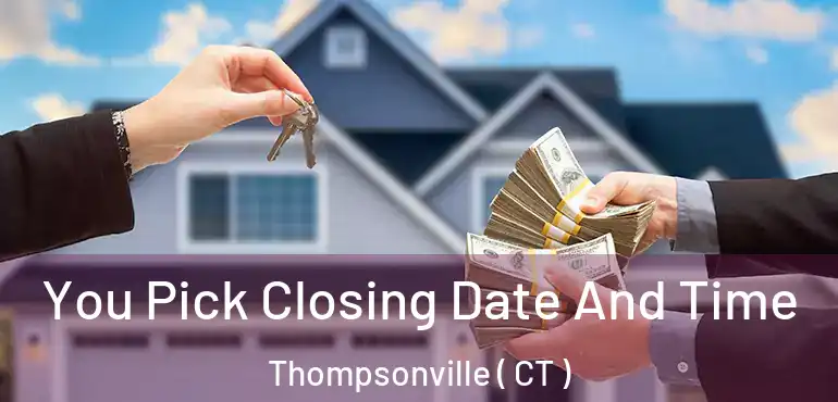  You Pick Closing Date And Time Thompsonville ( CT )